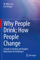 Why People Drink; How People Change: A Guide to Alcohol and People's Motivation for Drinking It 3030939308 Book Cover