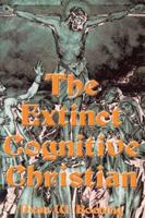 The Extinct Cognitive Christian 0595098878 Book Cover