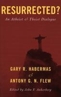 Resurrected?: An Atheist and Theist Dialogue 0742542262 Book Cover