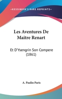 Les Aventures de Maitre Renart Et D'Ysengrin, Son Compere 0270623396 Book Cover