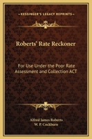 Roberts' Rate Reckoner: For Use Under The Poor Rate Assessment And Collection Act 1432688502 Book Cover
