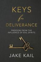 Keys for Deliverance: Freedom from the Influence of Evil Spirits 1720431558 Book Cover