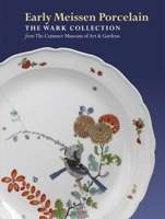 Early Meissen Porcelain: The Wark Collection from The Cummer Museum of Art & Gardens 1904832792 Book Cover