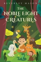 The Noble Eight Creatures 1836710666 Book Cover