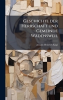 Geschichte der Herrschaft und Gemeinde Wädensweil (German Edition) 1024607348 Book Cover