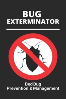 Bug Exterminator: Bed Bug Prevention & Management: Exterminator Bugs B0914LKQZ7 Book Cover