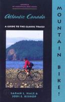 Mountain Bike! Atlantic Canada 155068096X Book Cover