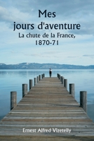 Mes jours d'aventure La chute de la France, 1870-71 (French Edition) 9359941182 Book Cover