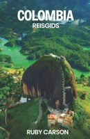 COLOMBIA REISGIDS 2025 (updated 2025 travel guide books including translated versions (English, German, Italian, French, Spanish, dutch, Japanese)) (Dutch Edition) B0FH6T49ZJ Book Cover