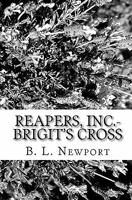 Reapers, Inc.- Brigit's Cross 1449588522 Book Cover