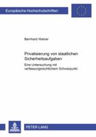 Privatisierung Von Staatlichen Sicherheitsaufgaben: Eine Untersuchung Mit Verfassungsrechtlichem Schwerpunkt 3631369271 Book Cover
