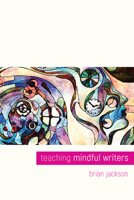 Teaching Mindful Writers 1607329360 Book Cover