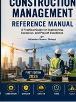 Construction Management Reference Manual: A Practical Guide for Engineering, Execution and Project Excellence B0HDZZ9M8P Book Cover