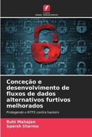 Conceção e desenvolvimento de fluxos de dados alternativos furtivos melhorados 6207303199 Book Cover