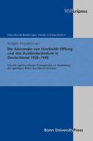 Die Alexander Von Humboldt-Stiftung Und Das Auslanderstudium in Deutschland 1925-1945: Von Der Gerauschlosen Propaganda Zur Ausbildung Der Geistigen W 3899718690 Book Cover