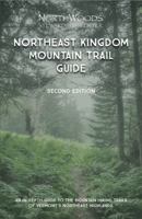 Northeast Kingdom Mountain Trail Guide 0984453032 Book Cover