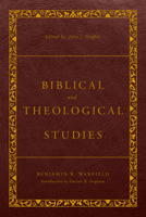 Biblical and Theological Studies: Revised and Enhanced 1629958948 Book Cover