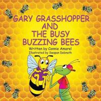 Gary Grasshopper and the Busy Buzzing Bees 1535207787 Book Cover