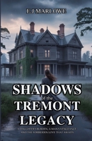Shadows of the Tremont Legacy: A Daughter’s Burden, A Man’s Vengeance, and the Forbidden Love that Awaits B0F8C5DGR6 Book Cover