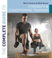 The Complete Guide to Strength and Conditioning Training (Complete Guides) 1399421360 Book Cover