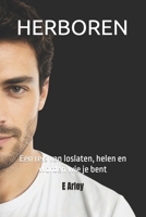 HERBOREN: Een reis van loslaten, helen en worden wie je bent (Dutch Edition) B0HBLMTVWD Book Cover