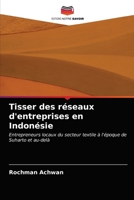 Tisser des réseaux d'entreprises en Indonésie: Entrepreneurs locaux du secteur textile à l'époque de Suharto et au-delà 6202959665 Book Cover