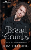 Bread Crumbs: A Fallen Fairytales Dark M/M Romance B0CR4B12LD Book Cover
