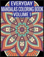 Everyday Mandalas Coloring Book Volume 1: 100 Page with one side s mandalas illustration Adult Coloring Book Mandala Images Stress Management Coloring ... book over brilliant designs to color 169742399X Book Cover