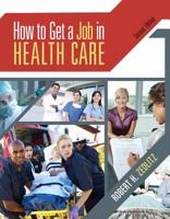 How to Get a Job in Health Care 1111640106 Book Cover