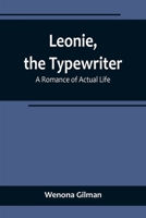 Leonie, the Typewriter: A Romance of Actual Life 9356719179 Book Cover