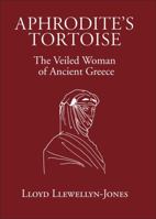 Aphrodite's Tortoise: The Veiled Woman of Ancient Greece 0954384539 Book Cover