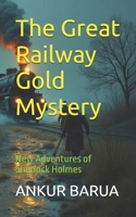The Great Railway Gold Mystery: New Adventures of Sherlock Holmes B0HK8R26XB Book Cover
