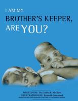 I Am My Brother's Keeper, Are You?: N/A 1537022555 Book Cover
