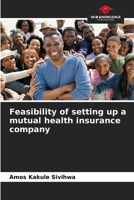 Feasibility of setting up a mutual health insurance company 6205987449 Book Cover