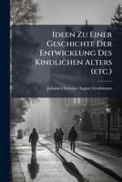 Ideen Zu Einer Geschichte Der Entwicklung Des Kindlichen Alters (etc.)... 1279725435 Book Cover