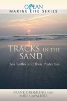 Tracks in the Sand: Sea Turtles and Their Protectors 0982694008 Book Cover