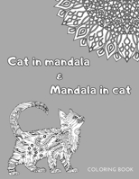 Cat In Mandala and Mandala In Cat Coloring Book: Funny Creative Unique Gift For Cat Lovers All Ages B08L41B9HR Book Cover