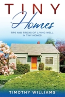 Tiny Homes: Tips and Tricks of Living Well in Tiny Homes B08NX4NTRZ Book Cover