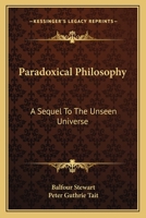 Paradoxical philosophy, a sequel to The unseen universe 3337068413 Book Cover