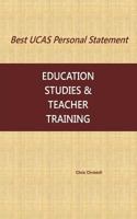 Best UCAS Personal Statement: EDUCATION STUDIES & TEACHER TRAINING: Education Studies & Teacher Training 1539731219 Book Cover