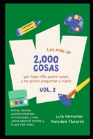 Las Mas de 2,000 Cosas Que Todo Niño Quiere Saber y No Quiere Preguntar a Nadie: Volumen 3 B0C2RVJH3L Book Cover