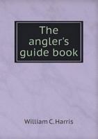 The Angler's Guide Book 1010218905 Book Cover