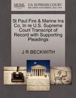 St Paul Fire & Marine Ins Co, In re U.S. Supreme Court Transcript of Record with Supporting Pleadings 1270128892 Book Cover