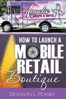 How to Launch a Mobile Retail Boutique 1945464992 Book Cover