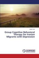 Group Cognitive Behavioral Therapy for Iranian Migrants with Depression 3659818313 Book Cover