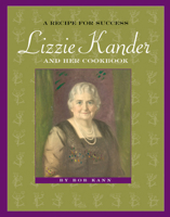 A Recipe for Success: Lizzie Kander and her Cookbook (Badger Biographies Series) 0870203738 Book Cover