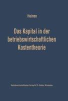 Das Kapital in Der Betriebswirtschaftlichen Kostentheorie: Moglichkeiten Und Grenzen Einer Produktions- Und Kostentheoretischen Analyse Des Kapitalverbrauchs 3322982491 Book Cover