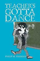 Teacher's Gotta Dance 1453764445 Book Cover