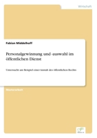 Personalgewinnung und - auswahl im öffentlichen Dienst: Untersucht am Beispiel einer Anstalt des öffentlichen Rechts 3838694538 Book Cover