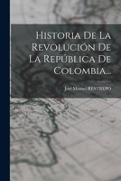 Historia De La Revolución De La República De Colombia... B0BN4CZCBX Book Cover